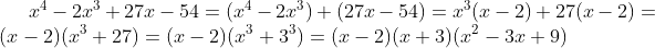x^{4}-2x^{3}+27x-54=(x^{4}-2x^{3})+(27x-54)=x^{3}(x-2)+27(x-2)=(x-2)(x^{3}+27)=(x-2)(x^{3}+3^{3})=(x-2)(x+3)(x^{2}-3x+9)